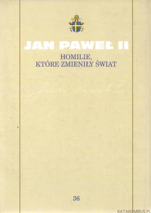 Homilie, które zmieniły świat. JAN PAWEŁ II