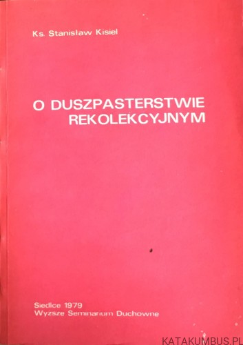 O duszpasterstwie rekolekcyjnym. Ks. STANISŁAW KISIEL