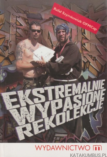 Ekstremalnie Wypasione Rekolekcje. RAFAŁ SZYMKOWIAK