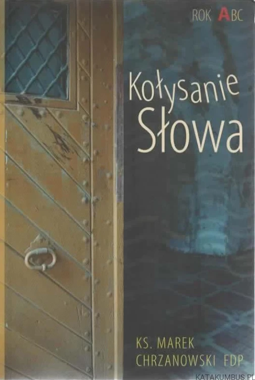 Kołysanie słowa. Rok A. Ks. MAREK CHRZANOWSKI FDP