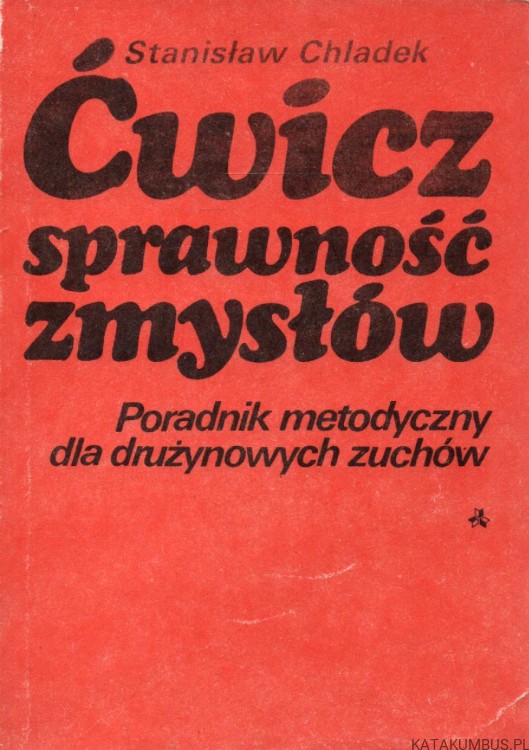 Ćwicz sprawność zmysłów. STANISŁAW CHLADEK