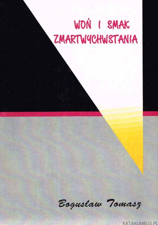 Woń i smak Zmartwychwstania. Szkice na rok A. BOGUSŁAW TOMASZ