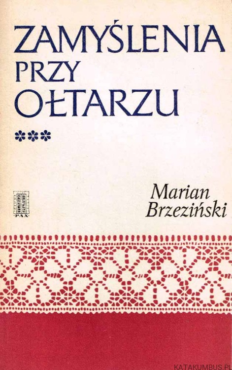 Zamyślenia przy ołtarzu. Cykl C. MARIAN BRZEZIŃSKI