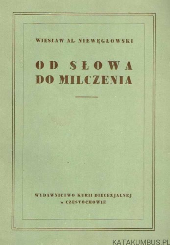 Od słowa do milczenia. Scenariusze liturgiczne. WIESŁAW AL. NIEWĘGŁOWSKI
