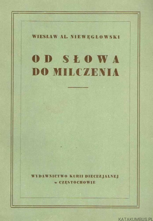 Od słowa do milczenia. Scenariusze liturgiczne. WIESŁAW AL. NIEWĘGŁOWSKI