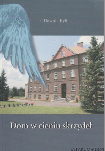 Dom w cieniu skrzydeł. s. DAWIDA RYLL