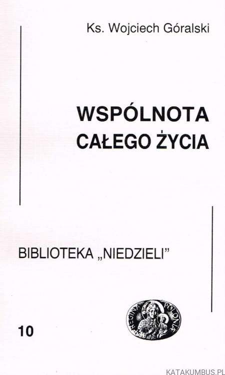 Wspólnota całego życia. Ks. WOJCIECH GÓRALSKI