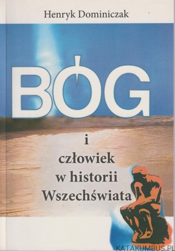 Bóg i człowiek w historii Wszechświata. HENRYK DOMINICZAK