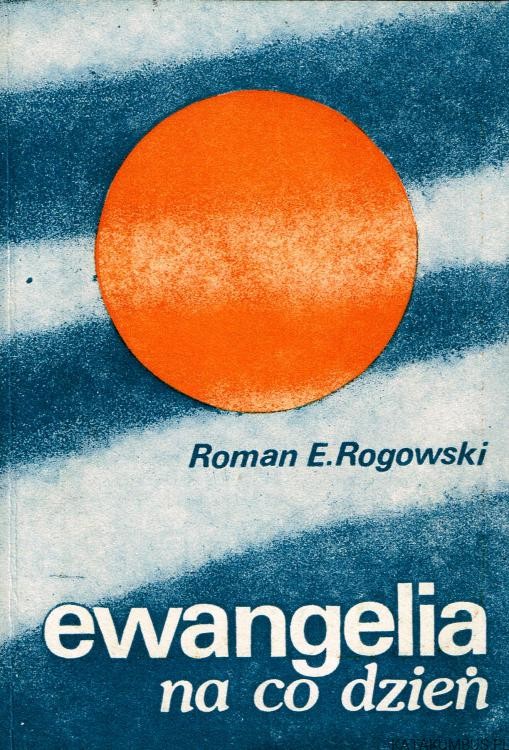 Ewangelia na co dzień. ROMAN E. ROGOWSKI