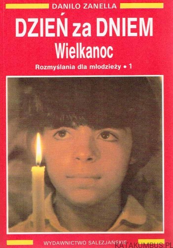 Dzień za dniem. Wielkanoc. Rozmyślania dla młodzieży 1 / D. Zanella