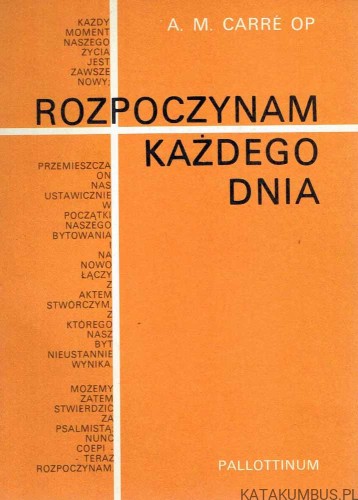 Rozpoczynam każdego dnia / A.M. Carre OP