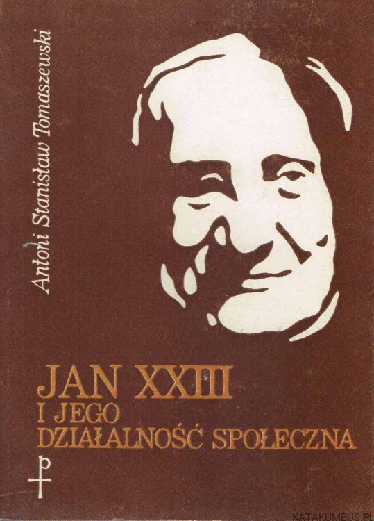 Jan XXIII i jego działalność społeczna. ANTONI STANISŁAW TOMASZEWSKI