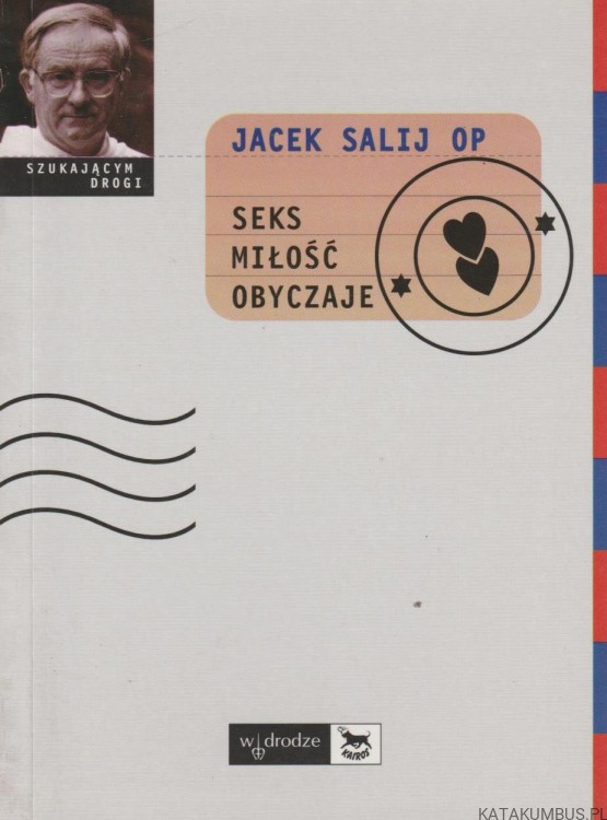 Seks, miłość, obyczaje. JACEK SALIJ OP