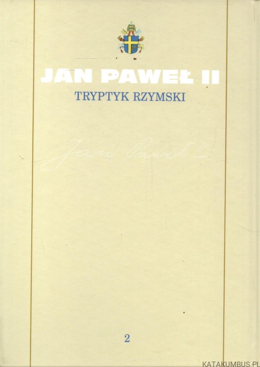 Tryptyk Rzymski. Cz. 2. JAN PAWEŁ II