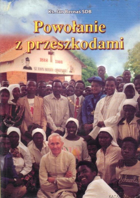 Powołanie z przeszkodami. KS. JAN BERNAŚ SDB