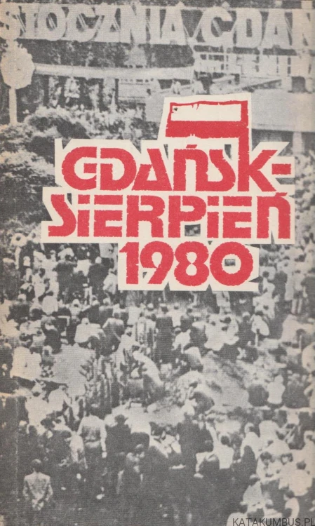 Gdańsk sierpień 1980. WOJCIECH GIEŁŻYŃSKI, LECH STEFAŃSKI