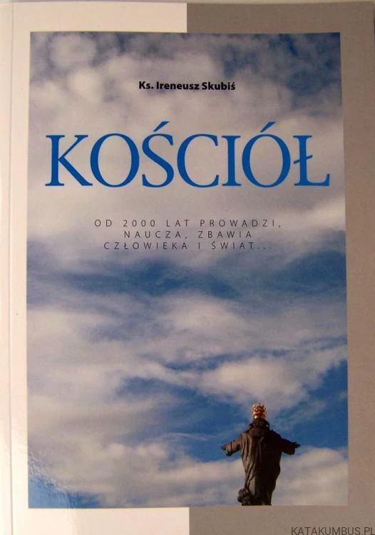 Kościół. Od 2000 lat... / Ks. Ireneusz Skubiś