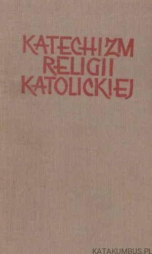 Katechizm Religii Katolickiej (Tom II) cz.3. PRACA ZBIOROWA1