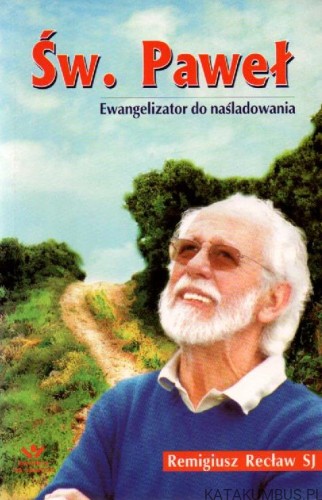 Św. Paweł - Ewangelizator do naśladowania. REMIGIUSZ RECŁAW SJ