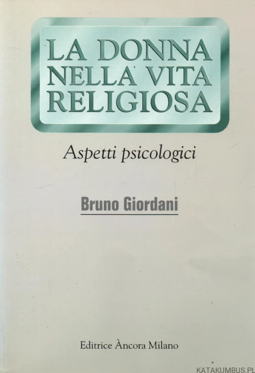 La donna nella vita religiosa. BRUNO GIORDANI
