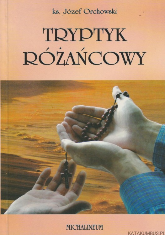 Tryptyk różańcowy. KS. JÓZEF ORCHOWSKI
