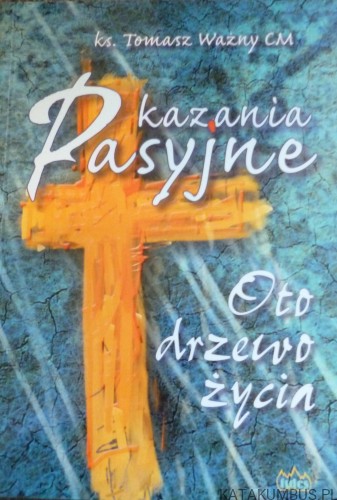Oto drzewo życia. Ks. TOMASZ WAŻNY