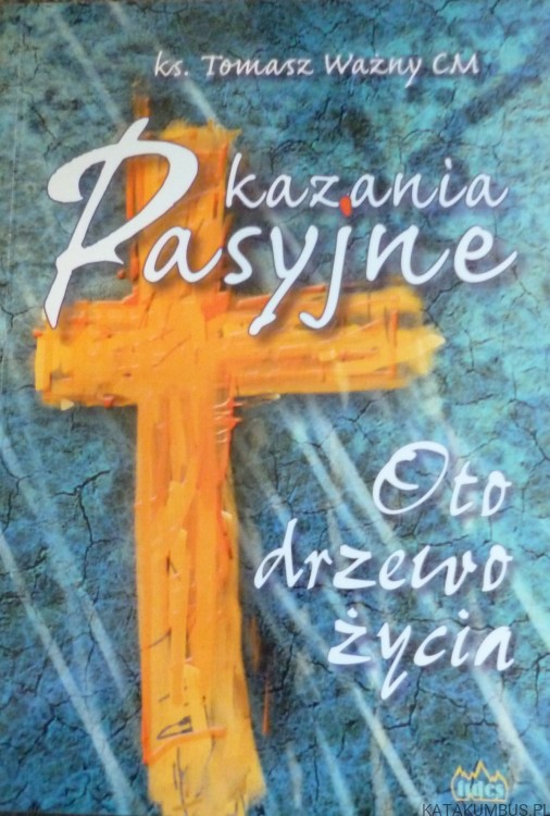 Oto drzewo życia. Ks. TOMASZ WAŻNY