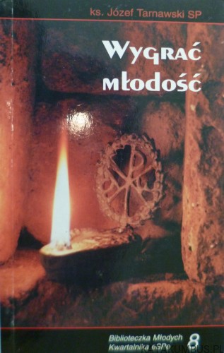 Wygrać Młodość. Nr 8. Ks. JÓZEF TARNAWSKI SP