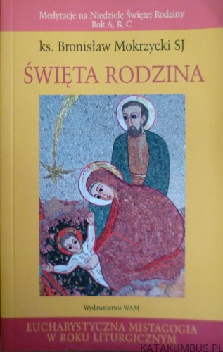 Święta Rodzina. Ks. BRONISŁAW MOKRZYCKI SJ