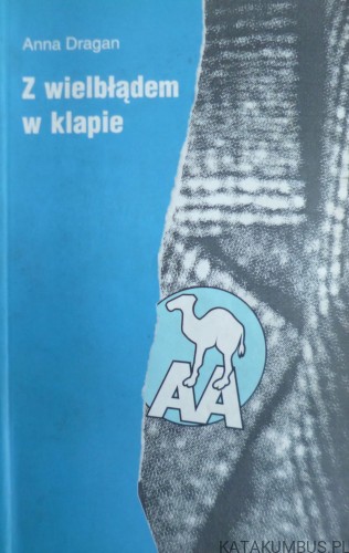 Z wielbłądem w klapie. ANNA DRAGAN
