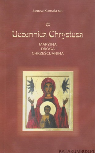 Uczennica Chrystusa. JANUSZ KUMALA