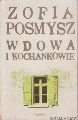 Wdowa i kochankowie. ZOFIA POSMYSZ.