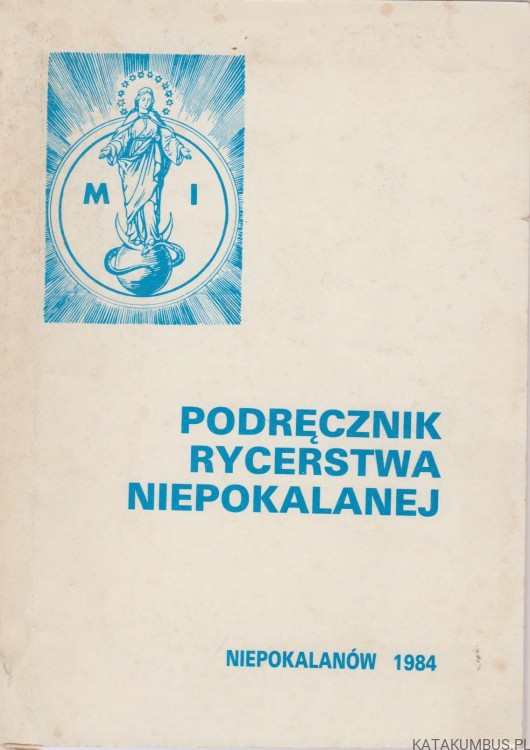 Podręcznik Rycerstwa Niepokalanej. BR. INNOCENTY MARIA WÓJCIK