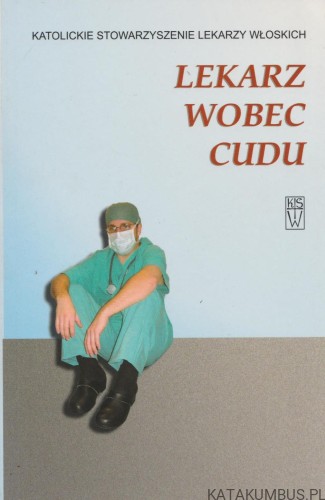 Lekarz wobec cudu. PRACA ZBIOROWA
