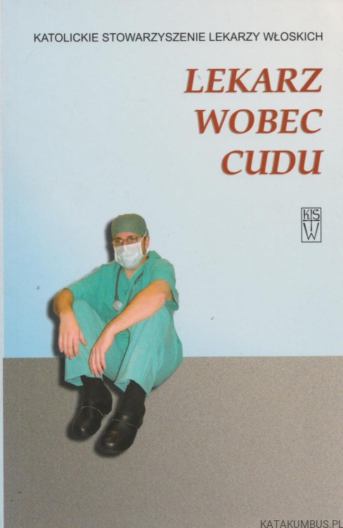Lekarz wobec cudu. PRACA ZBIOROWA