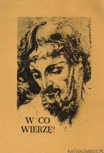 W co wierzę? Ks. KAZIMIERZ BUKOWSKI