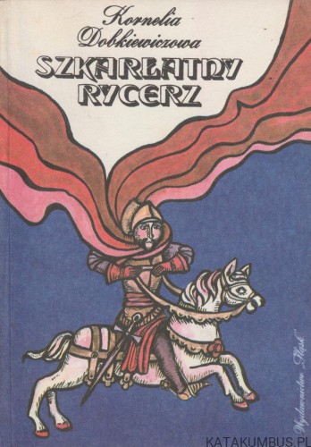 Szkarłatny Rycerz. KORNELIA DOBKIEWICZOWA