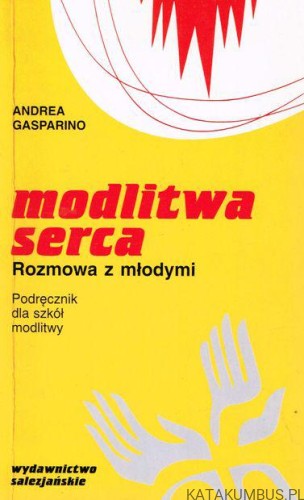 Modlitwa serca. Rozmowy z młodymi. ANDREA GASPARINO