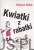 Kwiatki z rabatki. MARLENA WILBIK