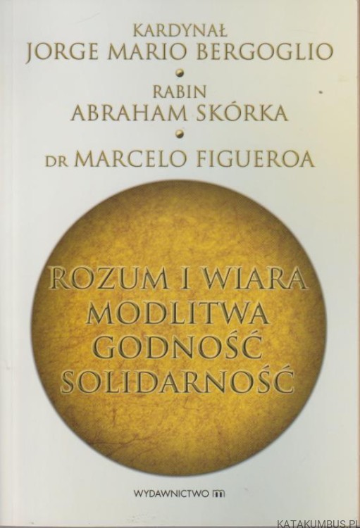 Rozum i wiara modlitwa godność solidarność. PRACA ZBIOROWA