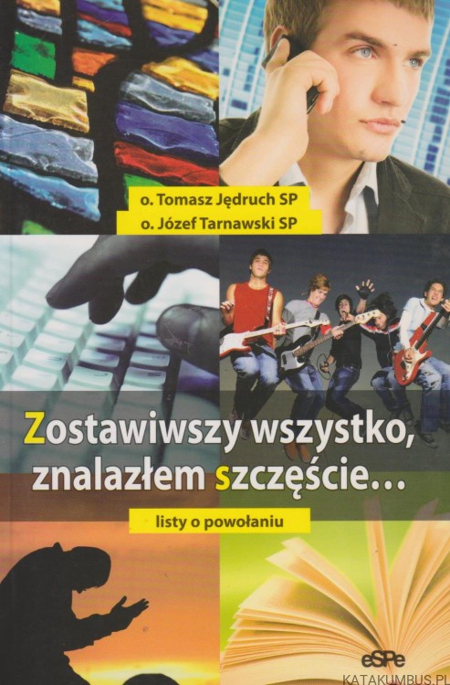 Zostawiwszy wszystko, znalazłem szczęście... O. TOMASZ JĘDRUCH SP, O. JÓZEF TARNOWSKI SP