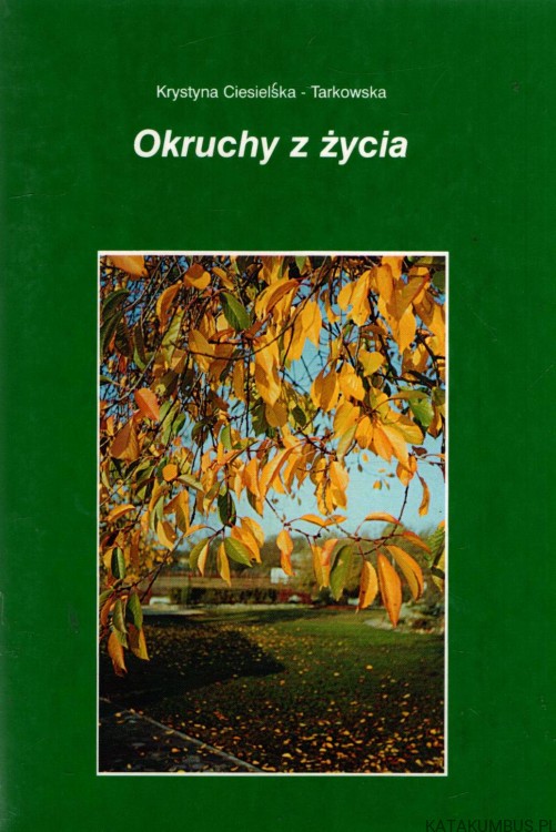 Okruchy z życia. KRYSTYNA CIESIELSKA-TARKOWSKA