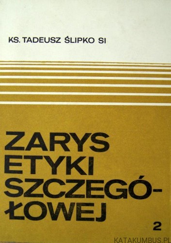 Zarys Etyki Szczegółowej. Tom 2. KS. TADEUSZ ŚLIPKO SI