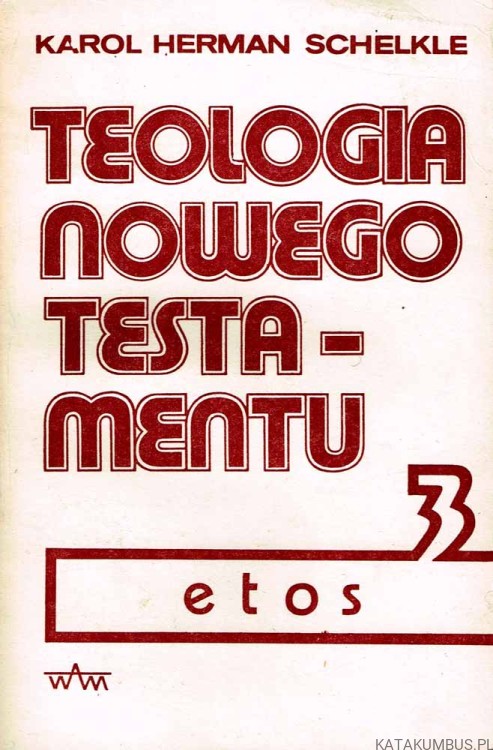Teologia Nowego Testamentu. t. 3. Etos. KAROL HERMAN SCHELKLE