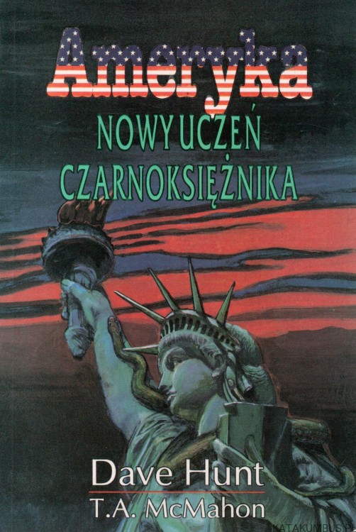 Ameryka. Nowy uczeń czarnoksiężnika. DAVE HUNT, T.A. MCMAHON