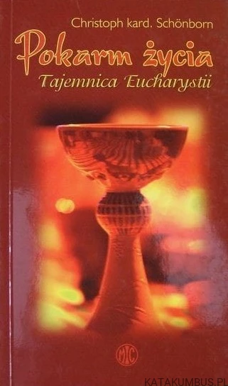 Pokarm życia: tajemnica Eucharystii. CHRISTOPH KARDYNAŁ SCHONBORN