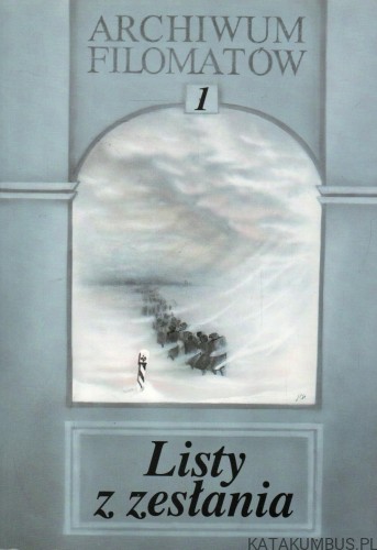 Listy z zesłania. T. I. PRACA ZBIOROWA