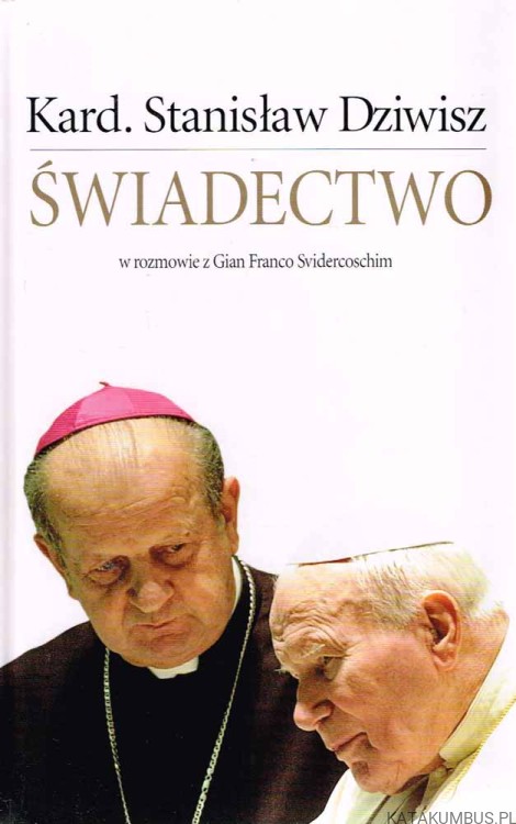 Świadectwo. Kard. STANISŁAW DZIWISZ