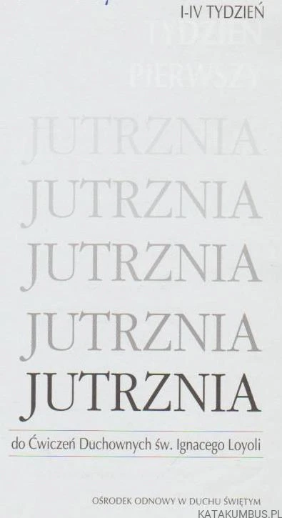 Jutrznia do ćwiczeń duchownych św. Ignacego Loyoli. Red. M. MUSZYŃSKA, M. MRÓWCZYŃSKA