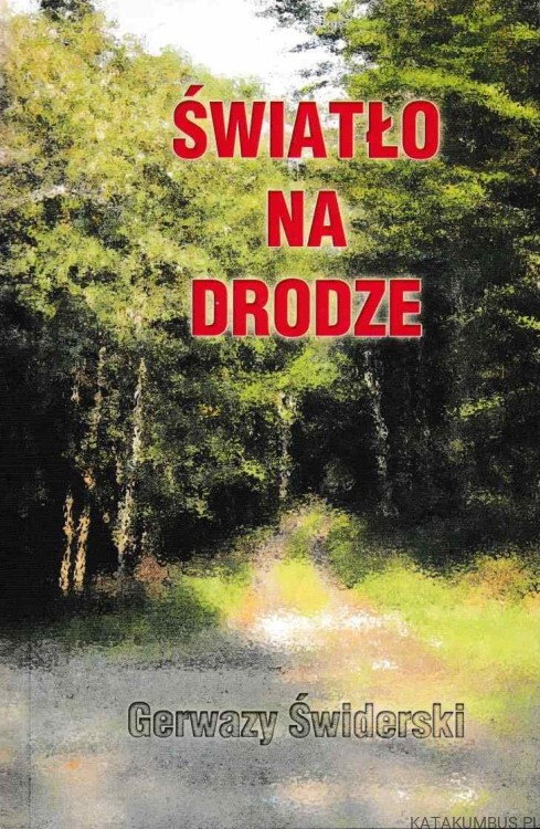 Światło na drodze. GERWAZY ŚWIDERSKI